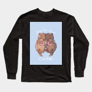 Lucky We Found Each Otter Long Sleeve T-Shirt